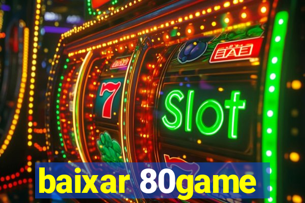 baixar 80game